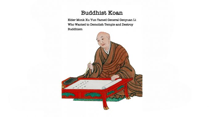 elder-monk-xu-yun-tamed-general-genyuan-li-who-wanted-to-demolish-temple-and-destroy-buddhism-1-678x381